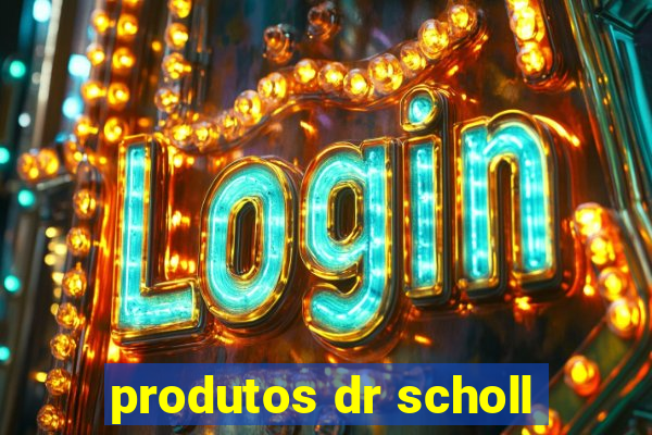 produtos dr scholl